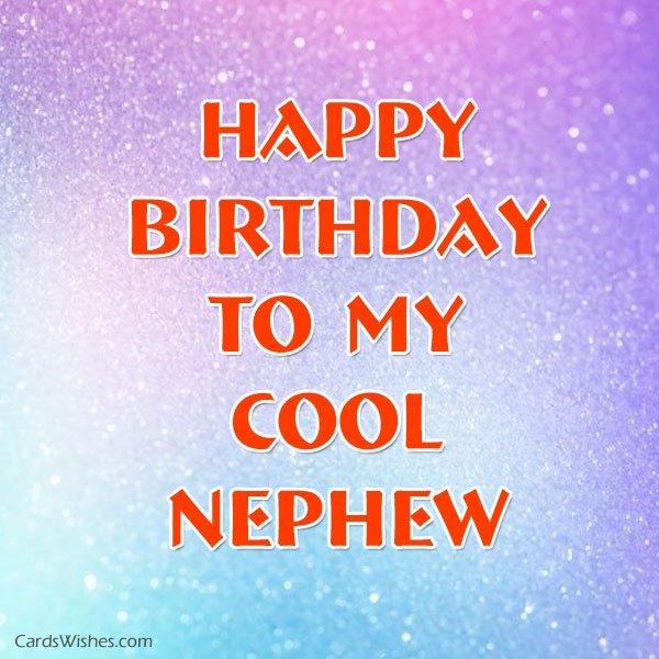 26 Wonderful Nephew Birthday Wishes - Wish Me On
