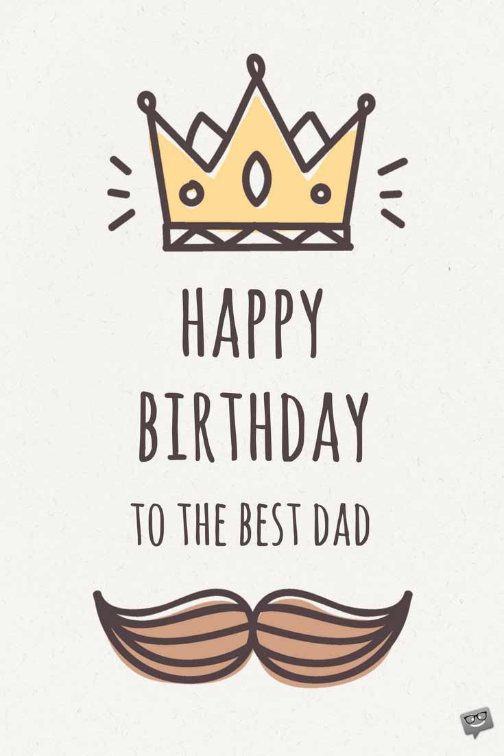 Happy Birthday To The Best Dad Dad Birthday Wishes