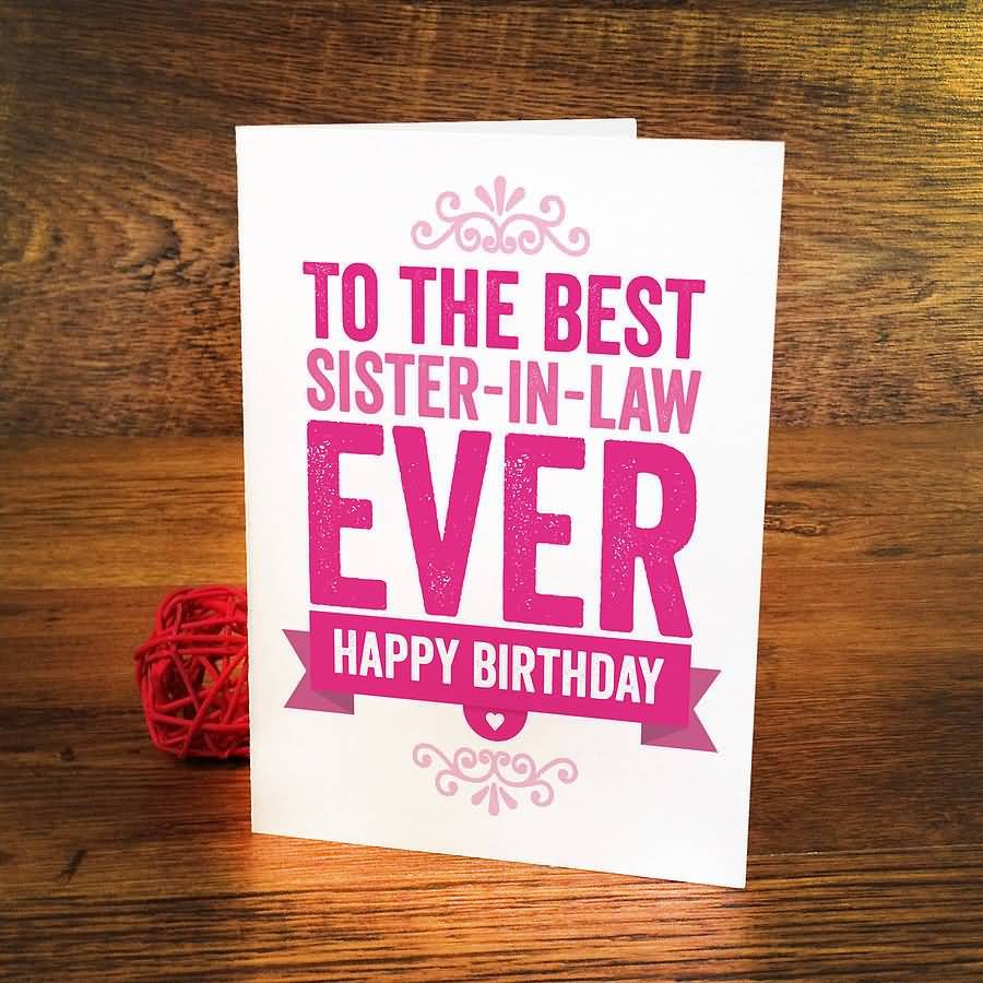 To The Best Ever Sister In Law Birthday Wishes