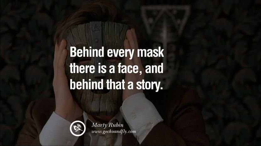 Behind Every Mask There Is A Story