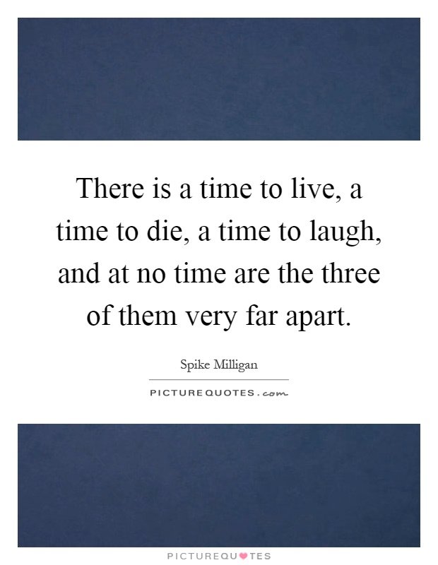 There Is A Time To Live
