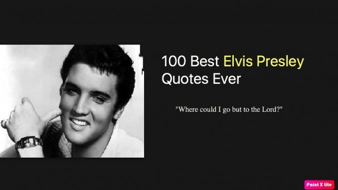 20 Best Elvis Presley Ever Quotes Images - Wish Me On