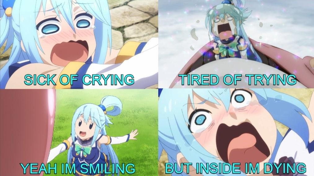 Sick Of Crying Tired Aqua Meme