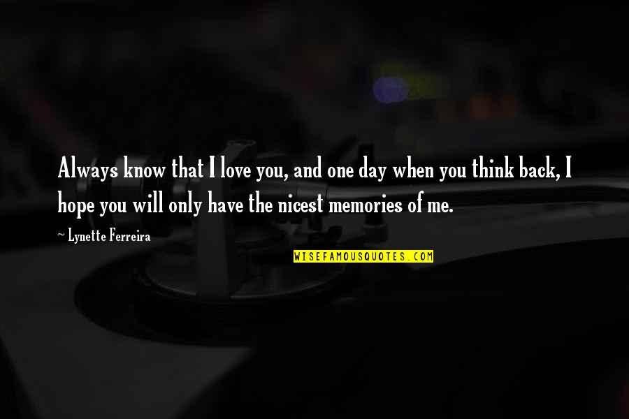 Always Know That I Love One Day You Will Know How Much I Love You Quotes