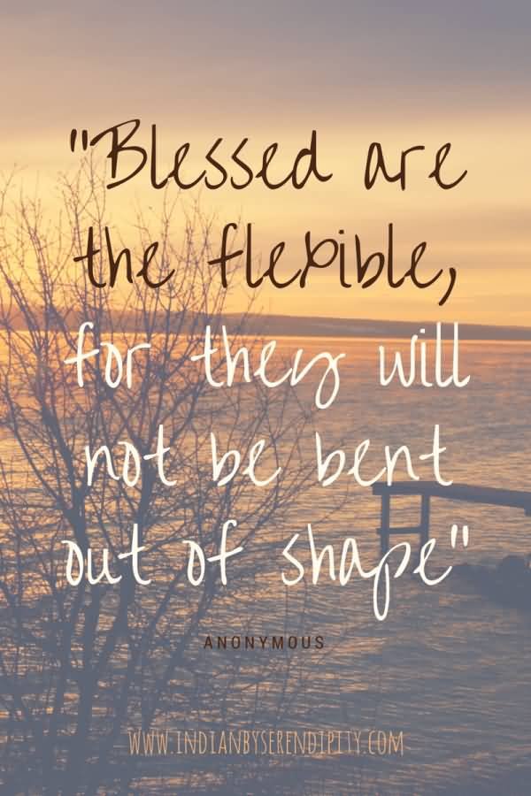 Blessed Are The Flexible Flexibility Quotes Yoga