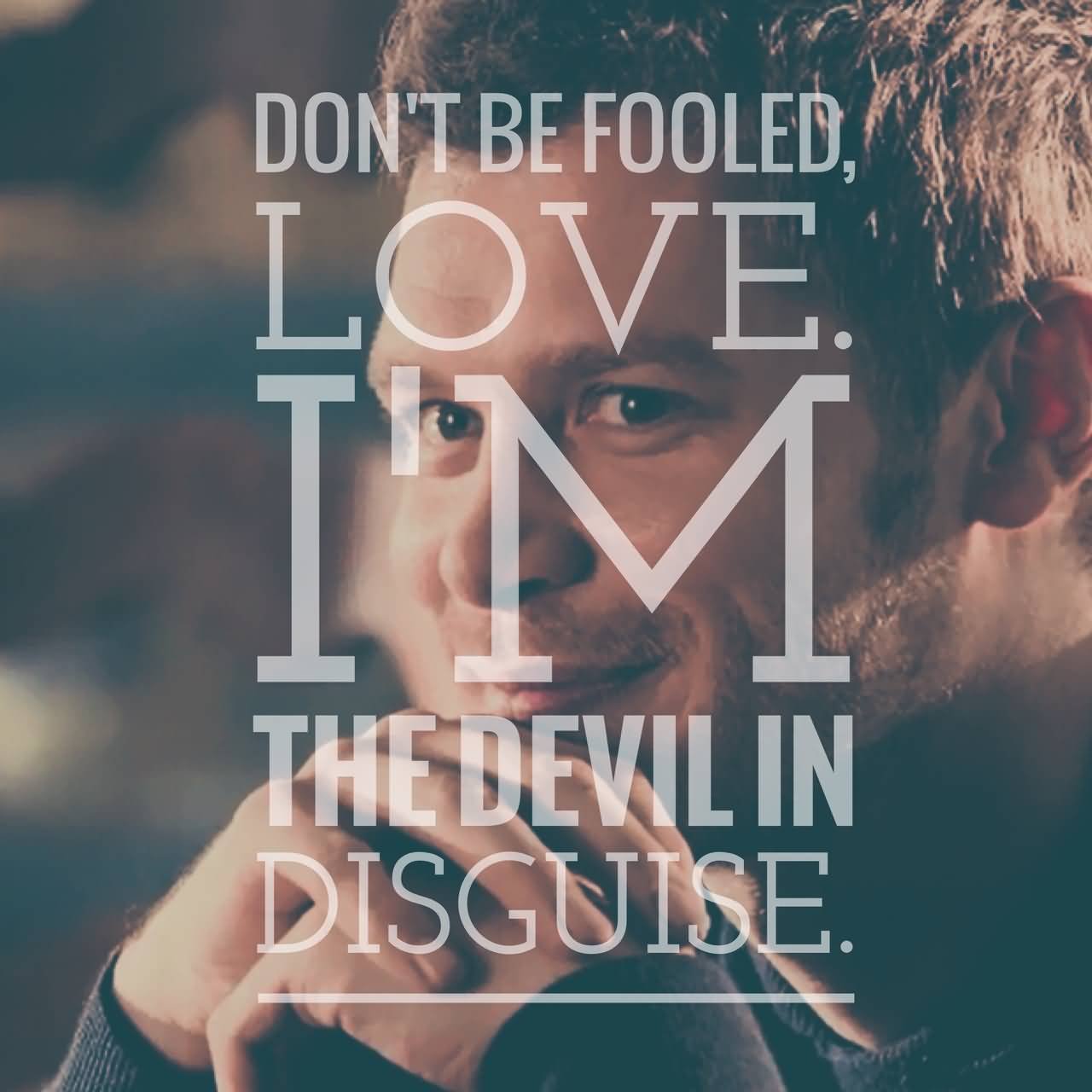 Don't Be Fooled Love Quotes About Devil In Disguise