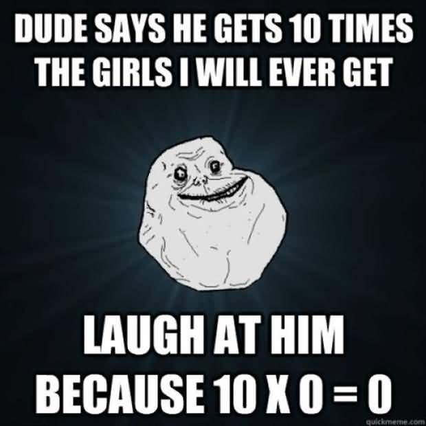 Dude Says He Gets Alone Meme Funny