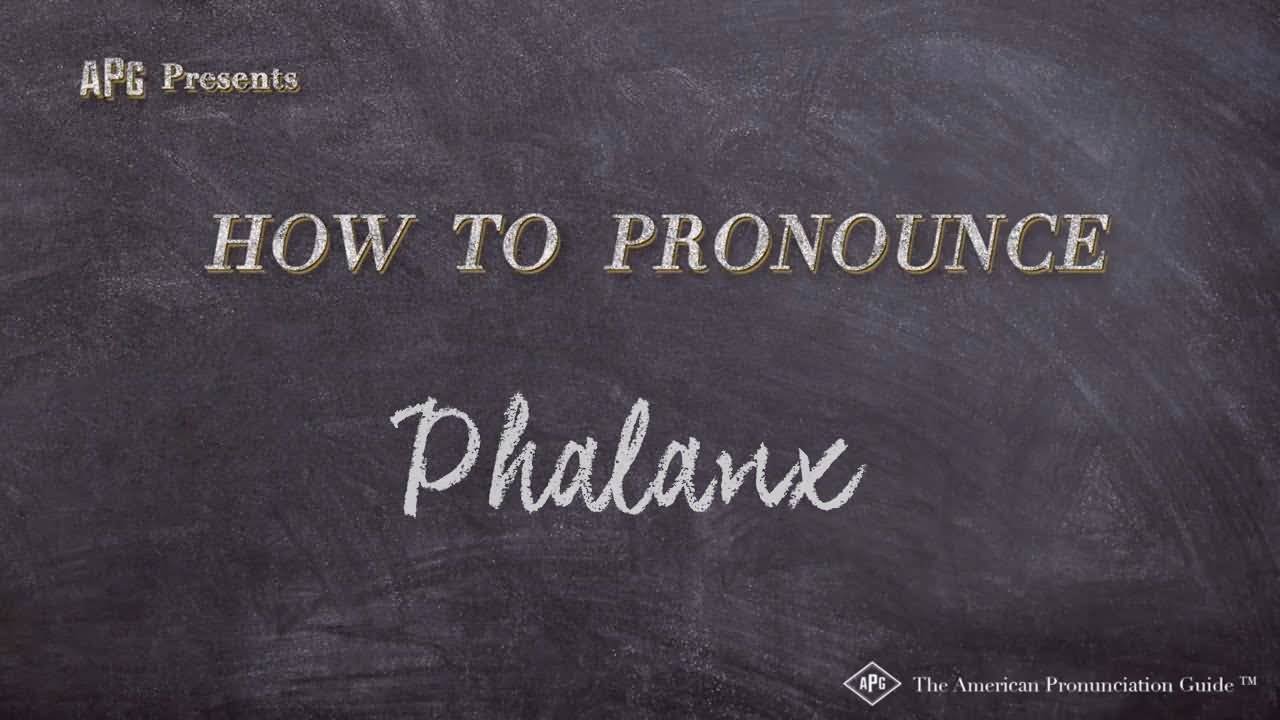 How To Pronounce Phalanx Phalanx Quotes