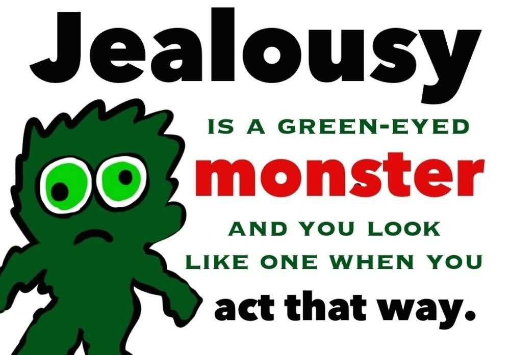 Is A Green Eyed Monster Green With Envy Quotes