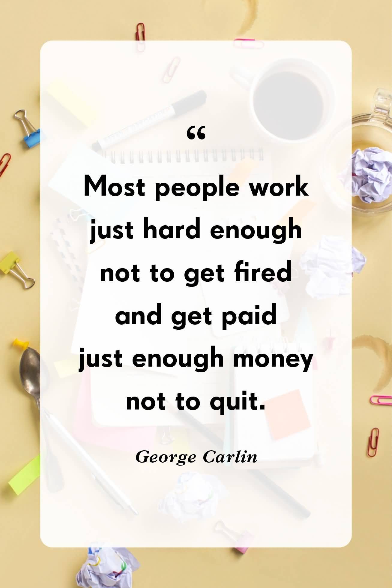 Most People Work Just Not Enough Hours In The Day Quote
