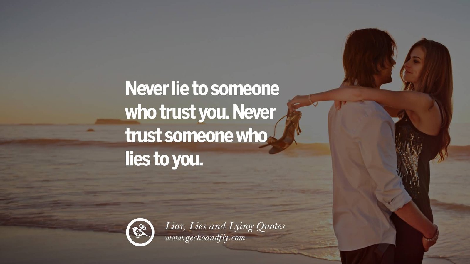 Never Lie To Someone When Someone Believes In You Quotes