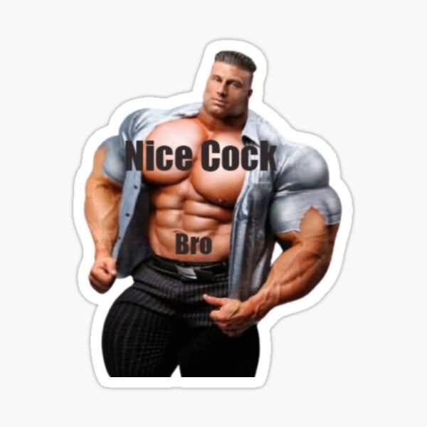 Nice Cock Big Bro Big Muscles Meme