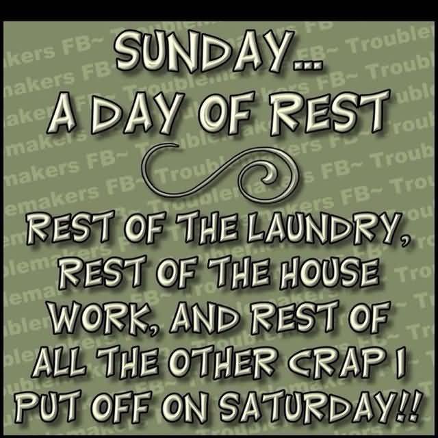 Sunday A Day Of Rest Not Enough Hours In The Day Quote