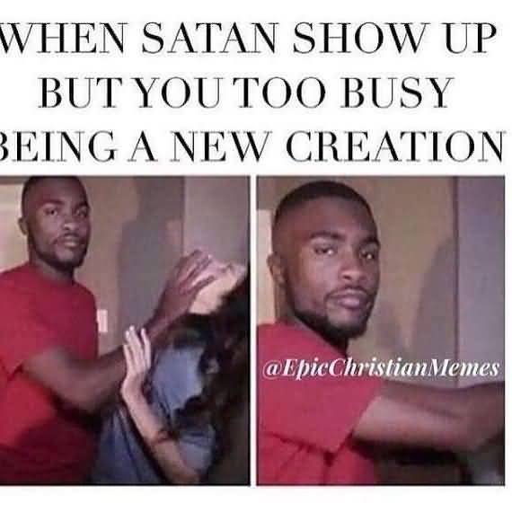When Satan Show Up Alone Meme Funny
