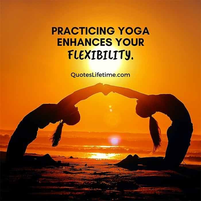 Yoga Enhances Your Flexibility Flexibility Quotes Yoga